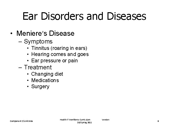 Ear Disorders and Diseases • Meniere’s Disease – Symptoms • Tinnitus (roaring in ears)