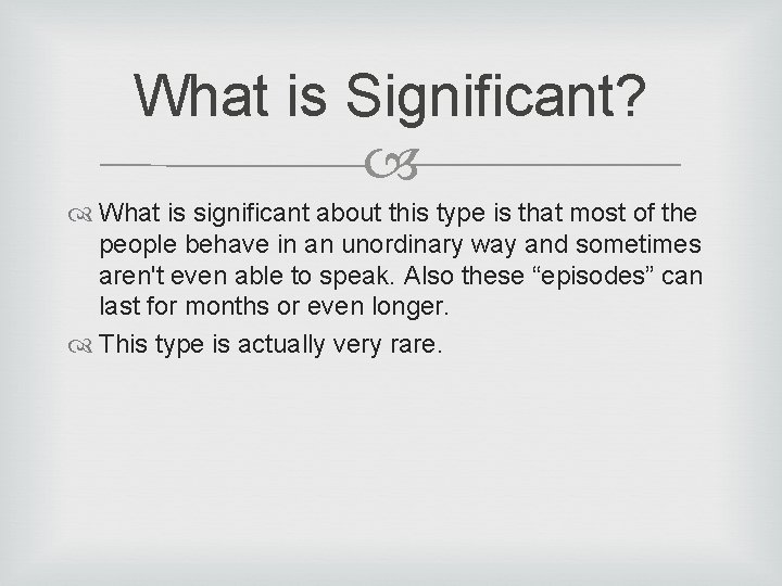 What is Significant? What is significant about this type is that most of the