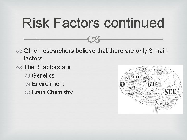 Risk Factors continued Other researchers believe that there are only 3 main factors The