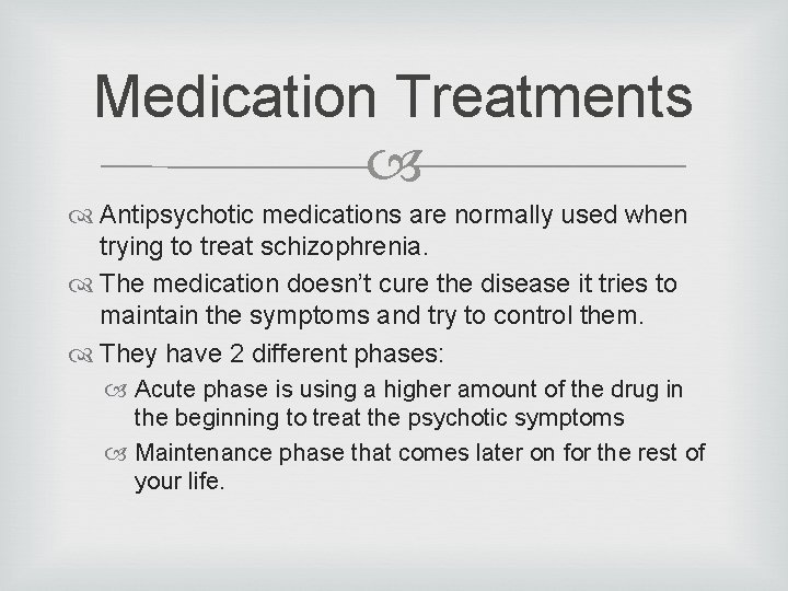 Medication Treatments Antipsychotic medications are normally used when trying to treat schizophrenia. The medication