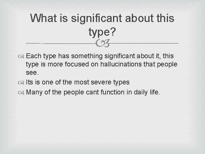 What is significant about this type? Each type has something significant about it, this