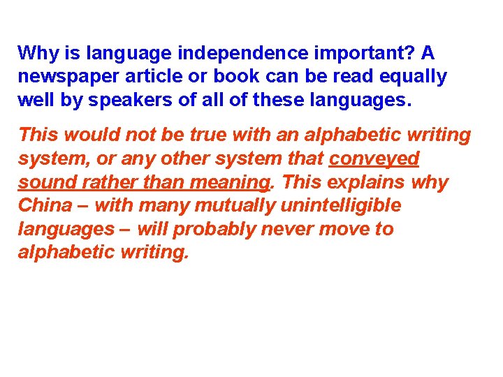 Why is language independence important? A newspaper article or book can be read equally