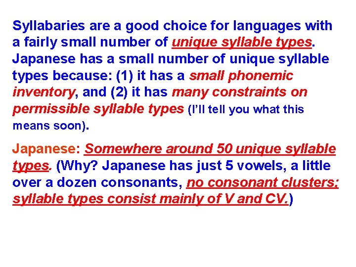 Syllabaries are a good choice for languages with a fairly small number of unique