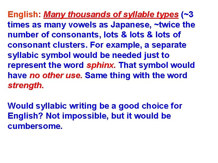 English: Many thousands of syllable types (~3 times as many vowels as Japanese, ~twice