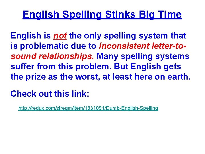 English Spelling Stinks Big Time English is not the only spelling system that is