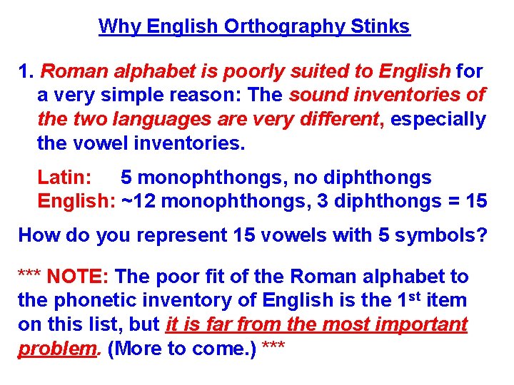 Why English Orthography Stinks 1. Roman alphabet is poorly suited to English for a