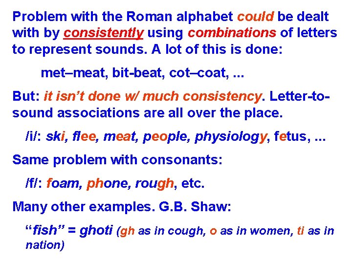 Problem with the Roman alphabet could be dealt with by consistently using combinations of