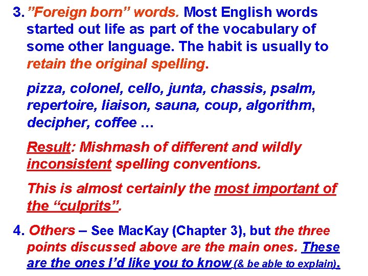 3. ”Foreign born” words. Most English words started out life as part of the