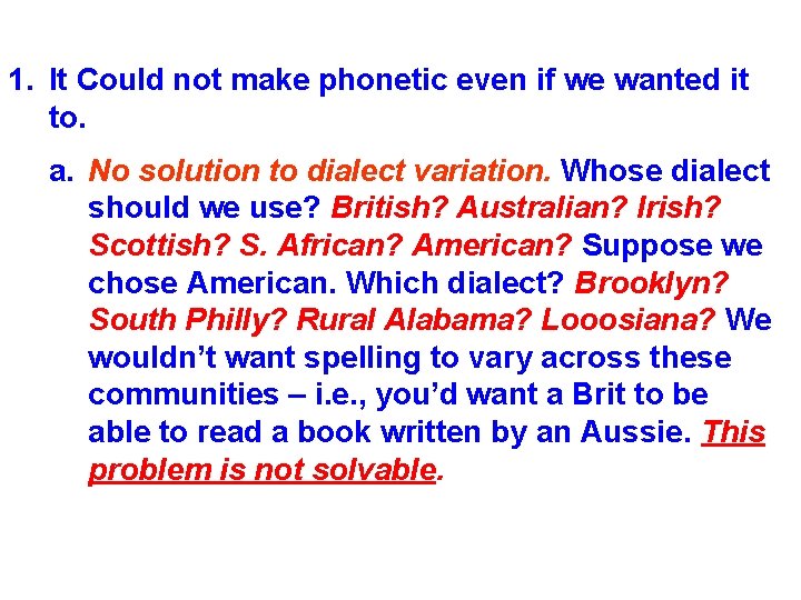 1. It Could not make phonetic even if we wanted it to. a. No