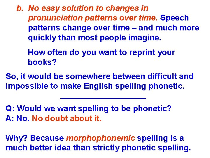 b. No easy solution to changes in pronunciation patterns over time. Speech patterns change