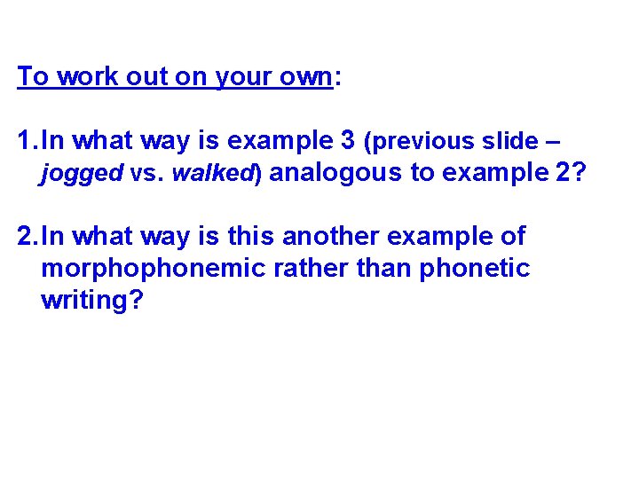 To work out on your own: 1. In what way is example 3 (previous