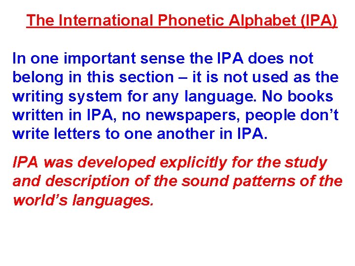 The International Phonetic Alphabet (IPA) In one important sense the IPA does not belong