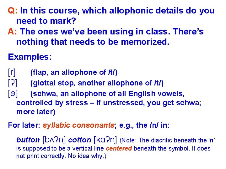 Q: In this course, which allophonic details do you need to mark? A: The