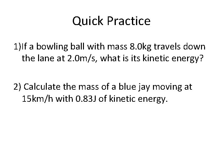 Quick Practice 1)If a bowling ball with mass 8. 0 kg travels down the