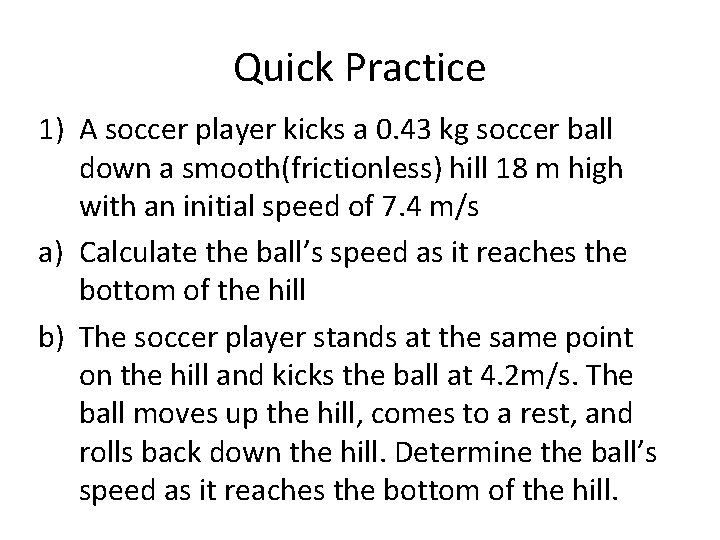 Quick Practice 1) A soccer player kicks a 0. 43 kg soccer ball down