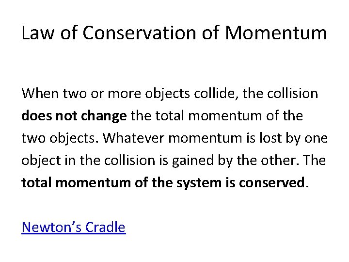 Law of Conservation of Momentum When two or more objects collide, the collision does