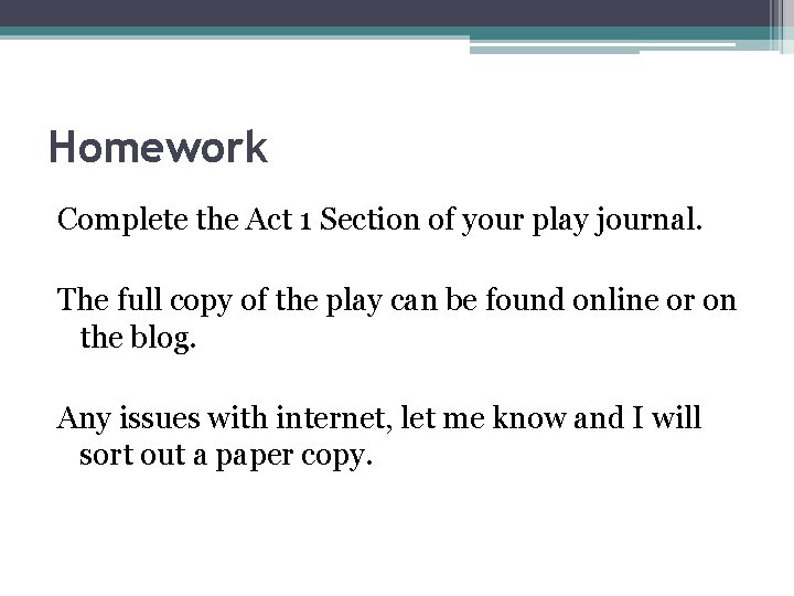 Homework Complete the Act 1 Section of your play journal. The full copy of