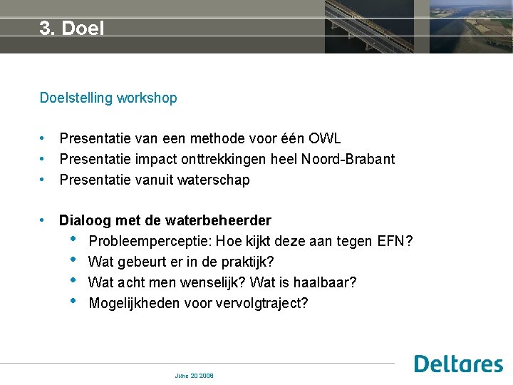 3. Doelstelling workshop • • • Presentatie van een methode voor één OWL Presentatie