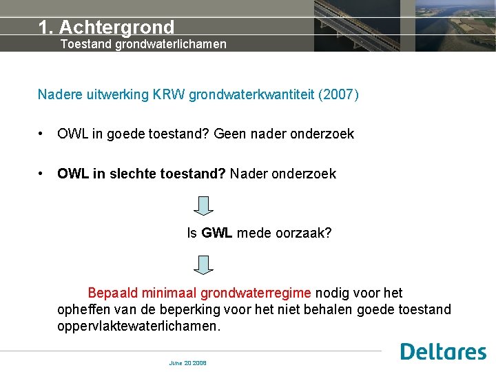 1. Achtergrond Toestand grondwaterlichamen Nadere uitwerking KRW grondwaterkwantiteit (2007) • OWL in goede toestand?