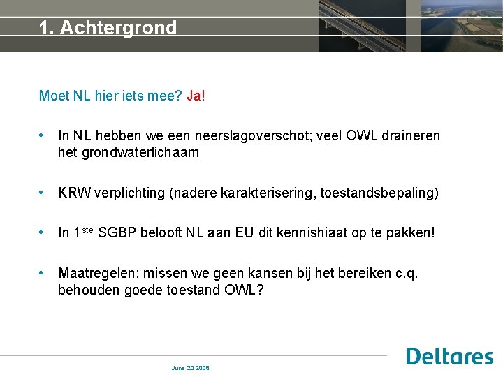 1. Achtergrond Moet NL hier iets mee? Ja! • In NL hebben we een