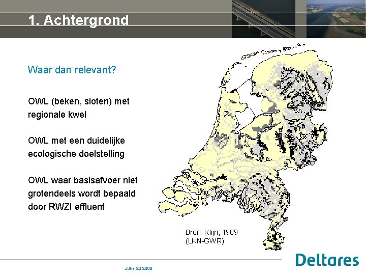 1. Achtergrond Waar dan relevant? OWL (beken, sloten) met regionale kwel OWL met een