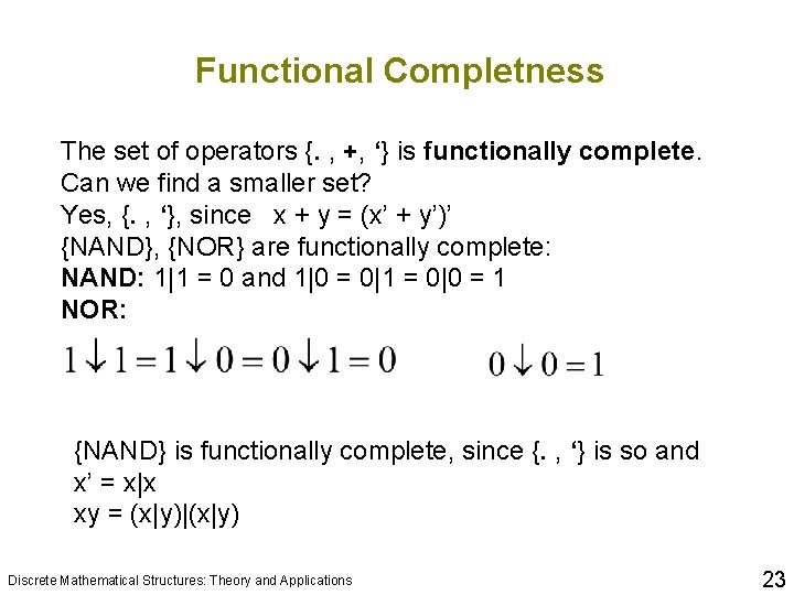 Functional Completness The set of operators {. , +, ‘} is functionally complete. Can