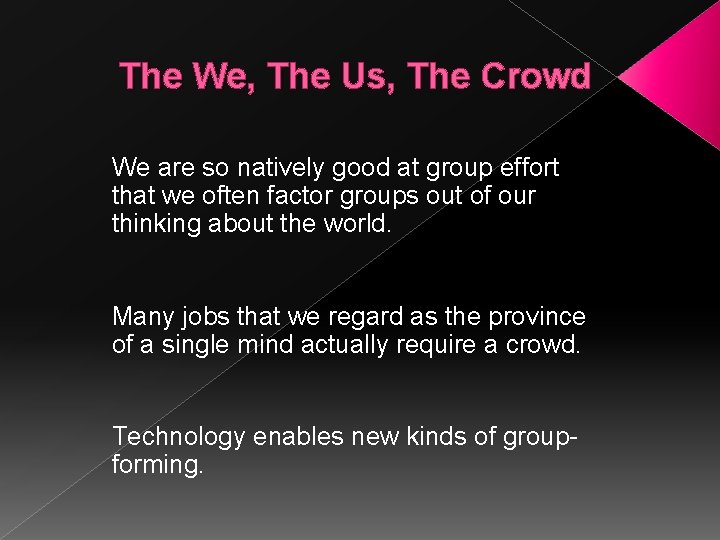 The We, The Us, The Crowd We are so natively good at group effort