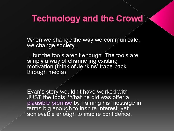 Technology and the Crowd When we change the way we communicate, we change society…