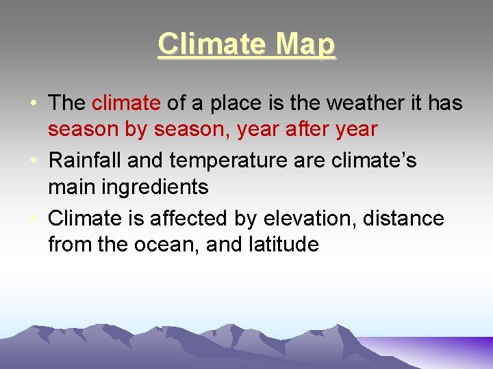 Climate Map • The climate of a place is the weather it has season