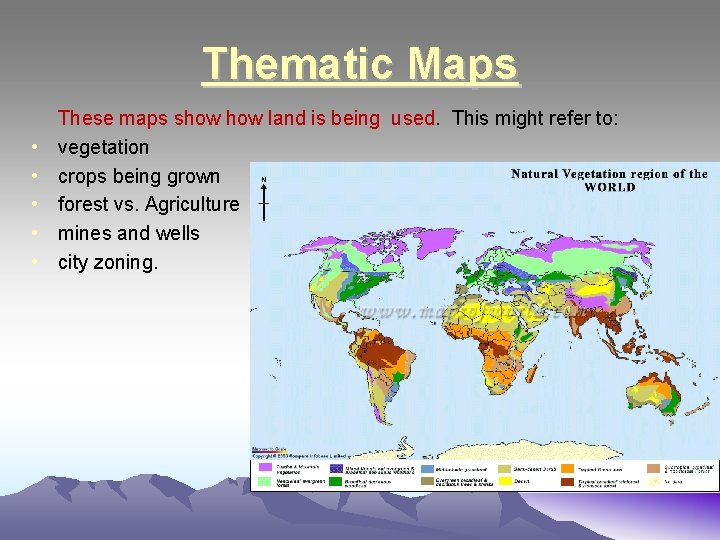 Thematic Maps • • • These maps show land is being used. This might