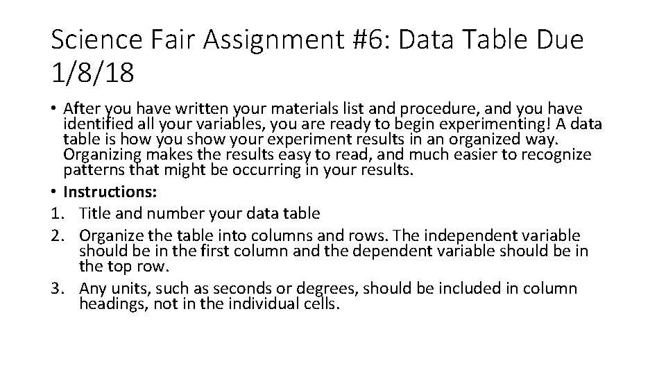 Science Fair Assignment #6: Data Table Due 1/8/18 • After you have written your