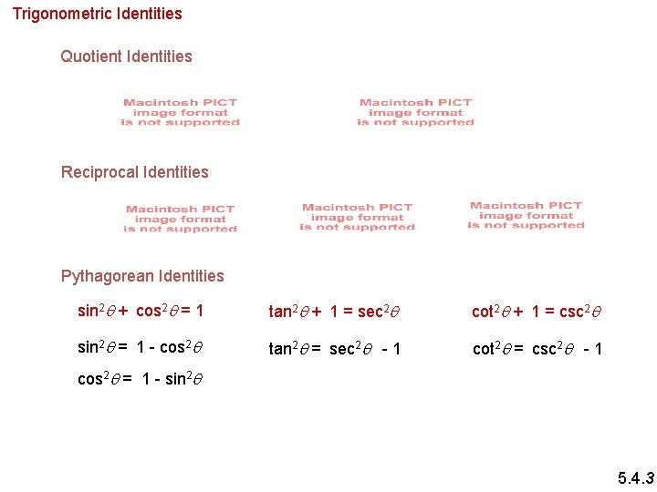 Trigonometric Identities Quotient Identities Reciprocal Identities Pythagorean Identities sin 2 q + cos 2