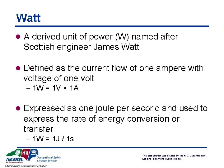 Watt l A derived unit of power (W) named after Scottish engineer James Watt