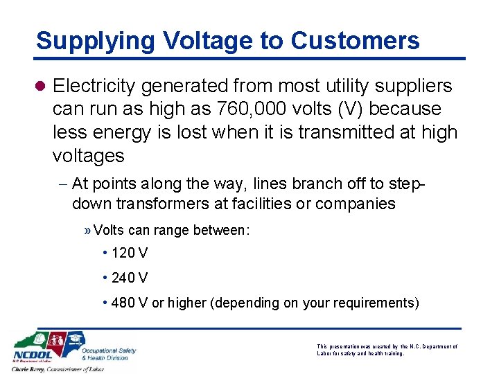 Supplying Voltage to Customers l Electricity generated from most utility suppliers can run as