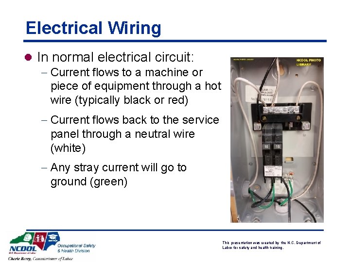 Electrical Wiring l In normal electrical circuit: - Current flows to a machine or