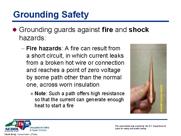 Grounding Safety l Grounding guards against fire and shock hazards: - Fire hazards: A