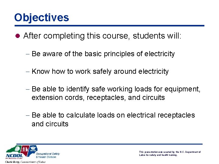 Objectives l After completing this course, students will: - Be aware of the basic