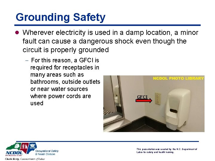 Grounding Safety l Wherever electricity is used in a damp location, a minor fault