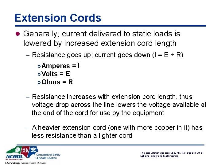 Extension Cords l Generally, current delivered to static loads is lowered by increased extension