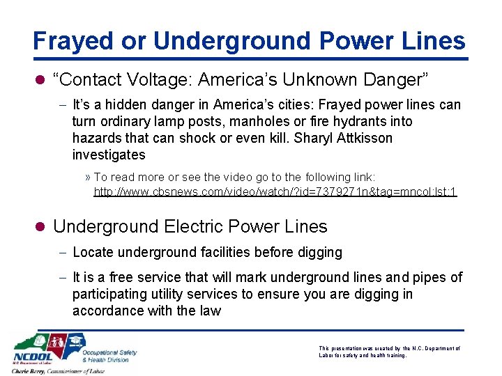 Frayed or Underground Power Lines l “Contact Voltage: America’s Unknown Danger” - It’s a