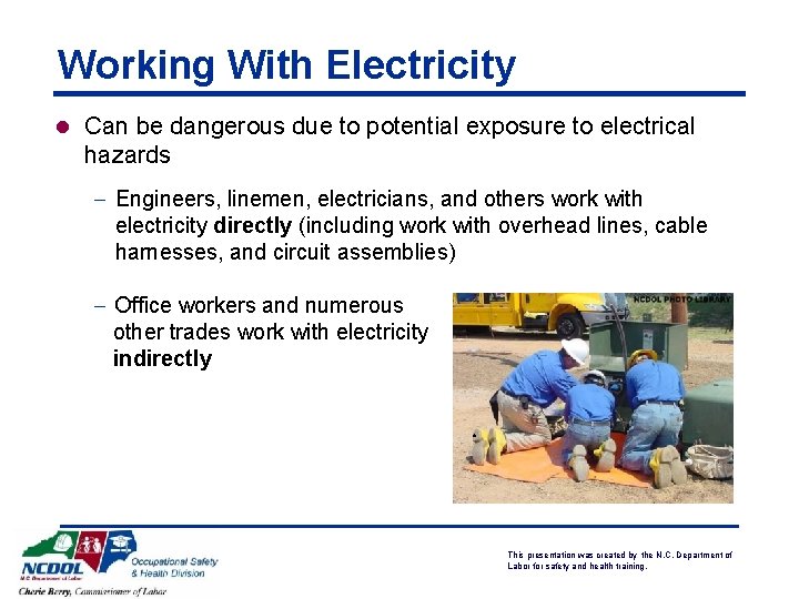 Working With Electricity l Can be dangerous due to potential exposure to electrical hazards