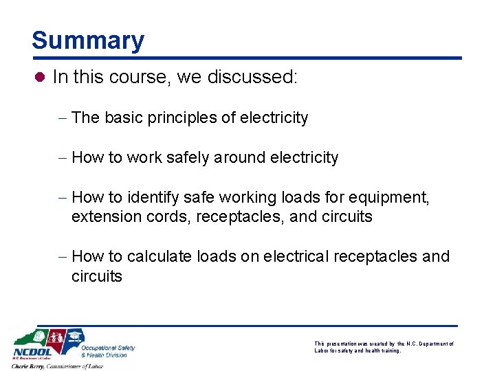 Summary l In this course, we discussed: - The basic principles of electricity -