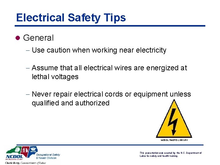 Electrical Safety Tips l General - Use caution when working near electricity - Assume