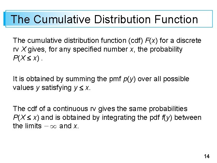 The Cumulative Distribution Function The cumulative distribution function (cdf) F(x) for a discrete rv