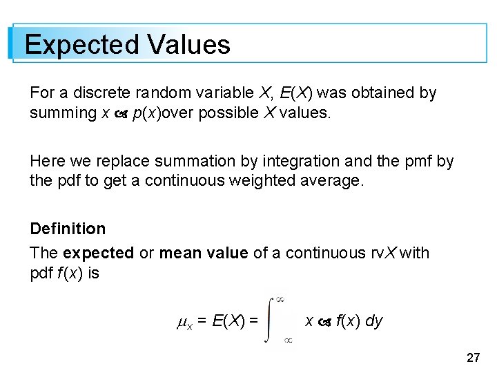 Expected Values For a discrete random variable X, E(X) was obtained by summing x