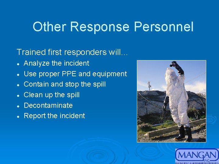 Other Response Personnel Trained first responders will… l l l Analyze the incident Use