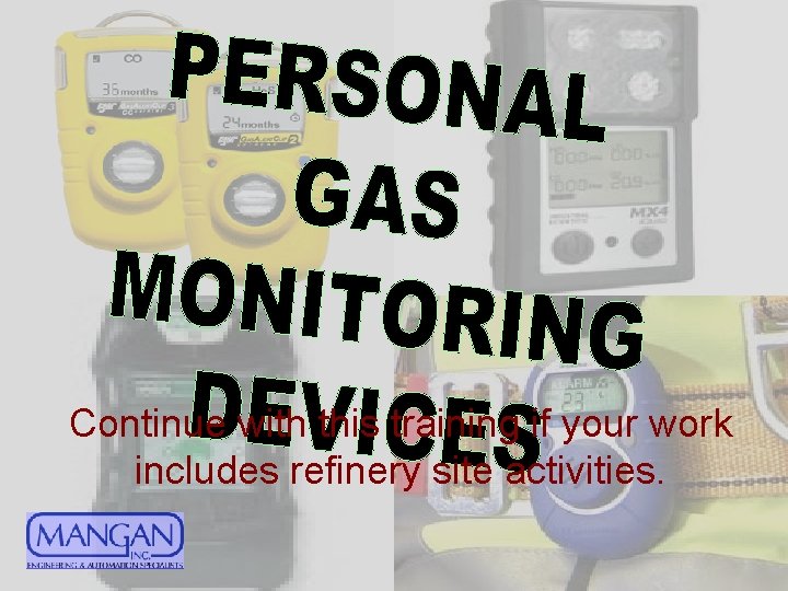 Continue with this training if your work includes refinery site activities. 