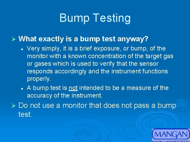 Bump Testing Ø What exactly is a bump test anyway? l l Ø Very