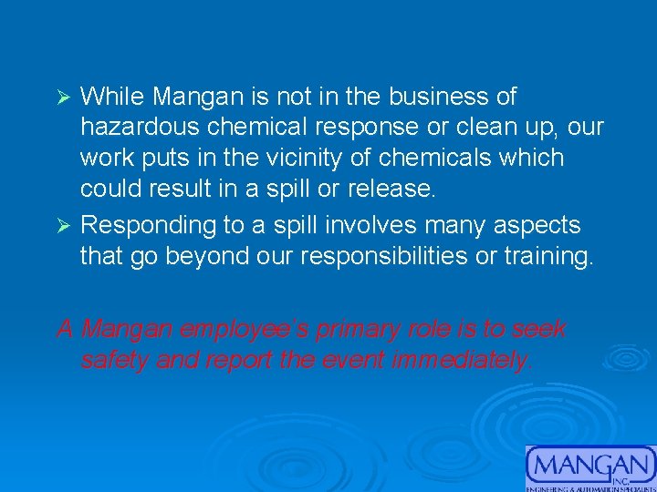 While Mangan is not in the business of hazardous chemical response or clean up,