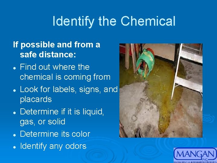 Identify the Chemical If possible and from a safe distance: l Find out where